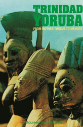 Trinidad Yoruba: From Mother Tongue To Memory