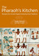 The Pharaoh's Kitchen: Recipes from Ancient Egypts Enduring Food
