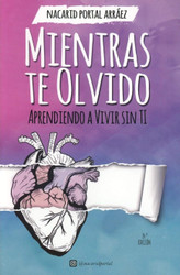 Mientras Te Olvido: Aprendiendo a Vivir Sin Ti