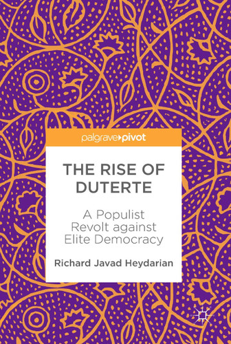 The Rise of Duterte: A Populist Revolt against Elite Democracy