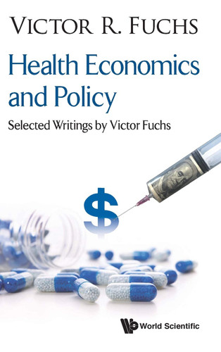 Health Economics and Policy: Selected Writings by Victor Fuchs