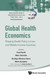 Global Health Economics: Shaping Health Policy In Low- and