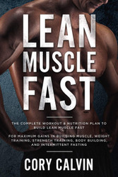 Muscle Building: Lean Muscle Fast - The Complete Workout &