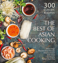 The Best of Asian Cooking: 300 Classic Recipes