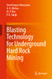 Blasting Technology for Underground Hard Rock Mining