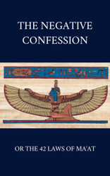 The Negative Confession or the 42 Laws of Ma'at