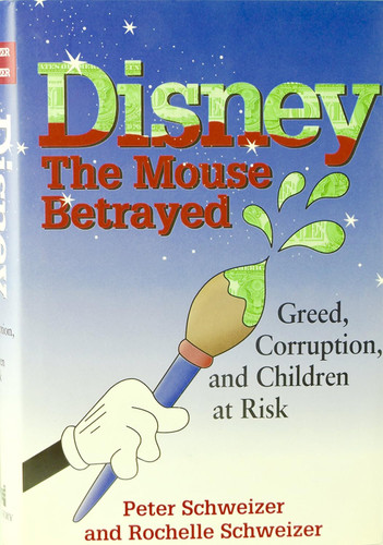 DISNEY. The Mouse Betrayed. Greed corruption and children at risk.