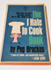 The I Hate to Cook Book