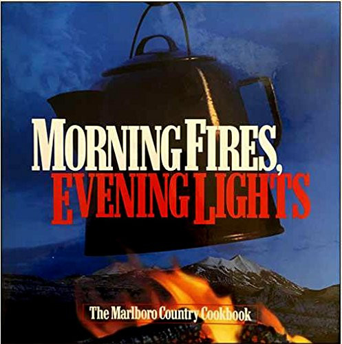 Morning Fires Evening Lights: The Marlboro Country Cookbook