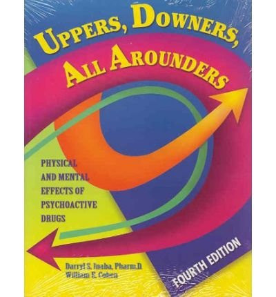 Uppers Downers All Arounders Physical And Mental Effects of
