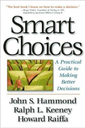 Smart Choices: a Practical Guide to Making Better Decisions