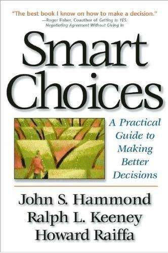 Smart Choices: a Practical Guide to Making Better Decisions