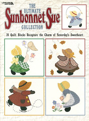 The Ultimate Sunbonnet Sue Collection - 24 Quilt Blocks Recapture The