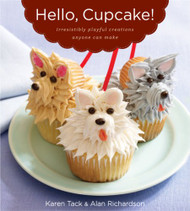 Hello Cupcake!: Irresistibly Playful Creations Anyone Can Make