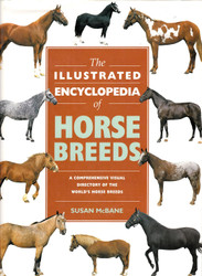 The Illustrated Encyclopedia of Horse Breeds - A Comprehensive Visual