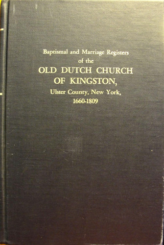 Baptismal and Marriage Registers of the Old Dutch Church of Kingston