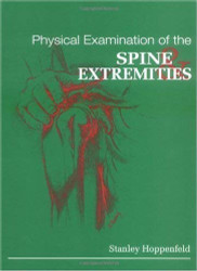 Physical Examination of the Spine and Extremities By Stanley Hoppenfeld