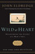 Wild at Heart Publisher: Thomas Nelson; Rev Exp edition