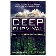 Deep Survival: Who Lives Who Dies and Why: True Stories of Miraculous
