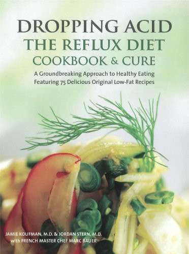 Dropping Acid: The Reflux Diet Cookbook & Cure