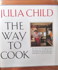 The Way To Cook. 1989. Cloth with dustjacket. Inscribed by Julia Child.