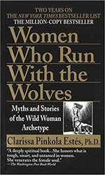 Women Who Run with the Wolves: Myths and Stories of the Wild Woman