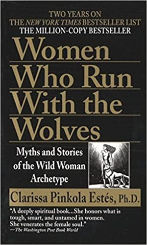 Women Who Run with the Wolves: Myths and Stories of the Wild Woman