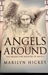 Angels All Around: The Present Day Ministry of Angels