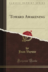 Toward Awakening (Classic Reprint)