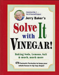 Jerry Baker's Solve It with Vinegar! Baking Soda Lemons Salt & much