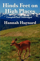 Hinds Feet on High Places Complete and Unabridged by Hannah