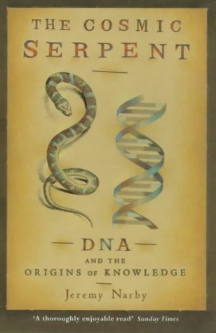 The Cosmic Serpent: DNA and the Origins of Knowledge Paperback -