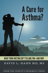 A Cure for Asthma?: What Your Doctor Isn't Telling You and Why by