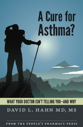 A Cure for Asthma?: What Your Doctor Isn't Telling You and Why by