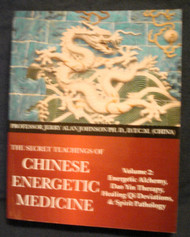 The Secret Teachings of Chinese Energetic Medicine Volume 2