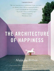 The Architecture of Happiness by De Botton Alain