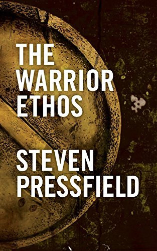 The Warrior Ethos By: Pressfield Steven March 2011