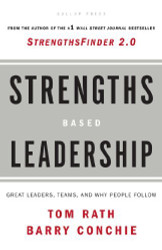Strengths Based Leadership: Great Leaders Teams And Why People Follow