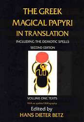 The Greek Magical Papyri in Translation Including the Demonic Spells: