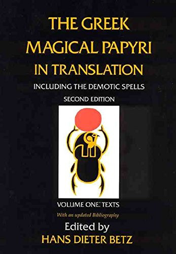 The Greek Magical Papyri in Translation Including the Demonic Spells: