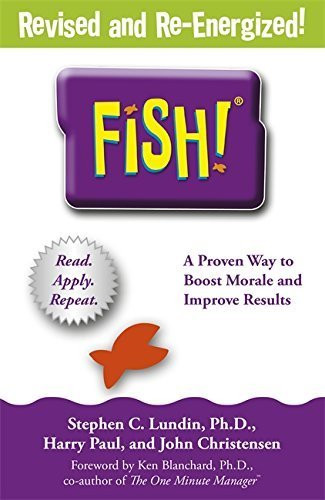 Fish!: A Remarkable Way To Boost Morale And Improve Results By