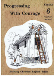 Progressing with Courage: English 6 Teacher's Manual by Rod and Staff