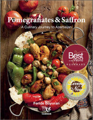 Pomegranates and Saffron: A Culinary Journey to Azerbaijan by Feride