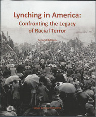 Lynching in America: Confronting the Legacy of Racial Terror