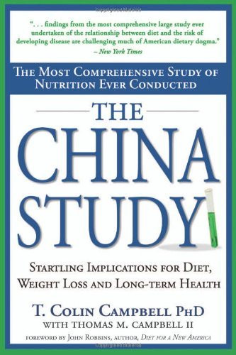 The China Study: The Most Comprehensive Study of Nutrition Ever