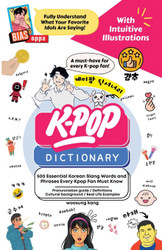 The Kpop Dictionary: 500 Essential Korean Slang Words and Phrases