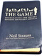 The Game: Penetrating the Secret Society of Pickup Artists by Neil