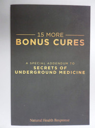 15 MORE BONUS CURES A Special Addendum to Secrets of Underground