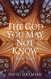 The God You May Not Know Study Guide