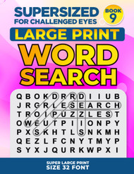Supersized for Challenged Eyes Book 9: Super Large Print Word Search